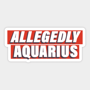 Allegedly Aquarius Sticker